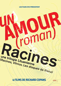 Richard Copans: Love Affair / Roots: The Lithuanian Trilogy | Racines / Un amour |Roman / Les disques de Rivka / Vilnius  | Roots / Love Affair |The Novel  DVD